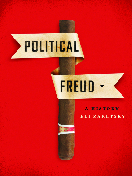 Title details for Political Freud by Eli Zaretsky - Available